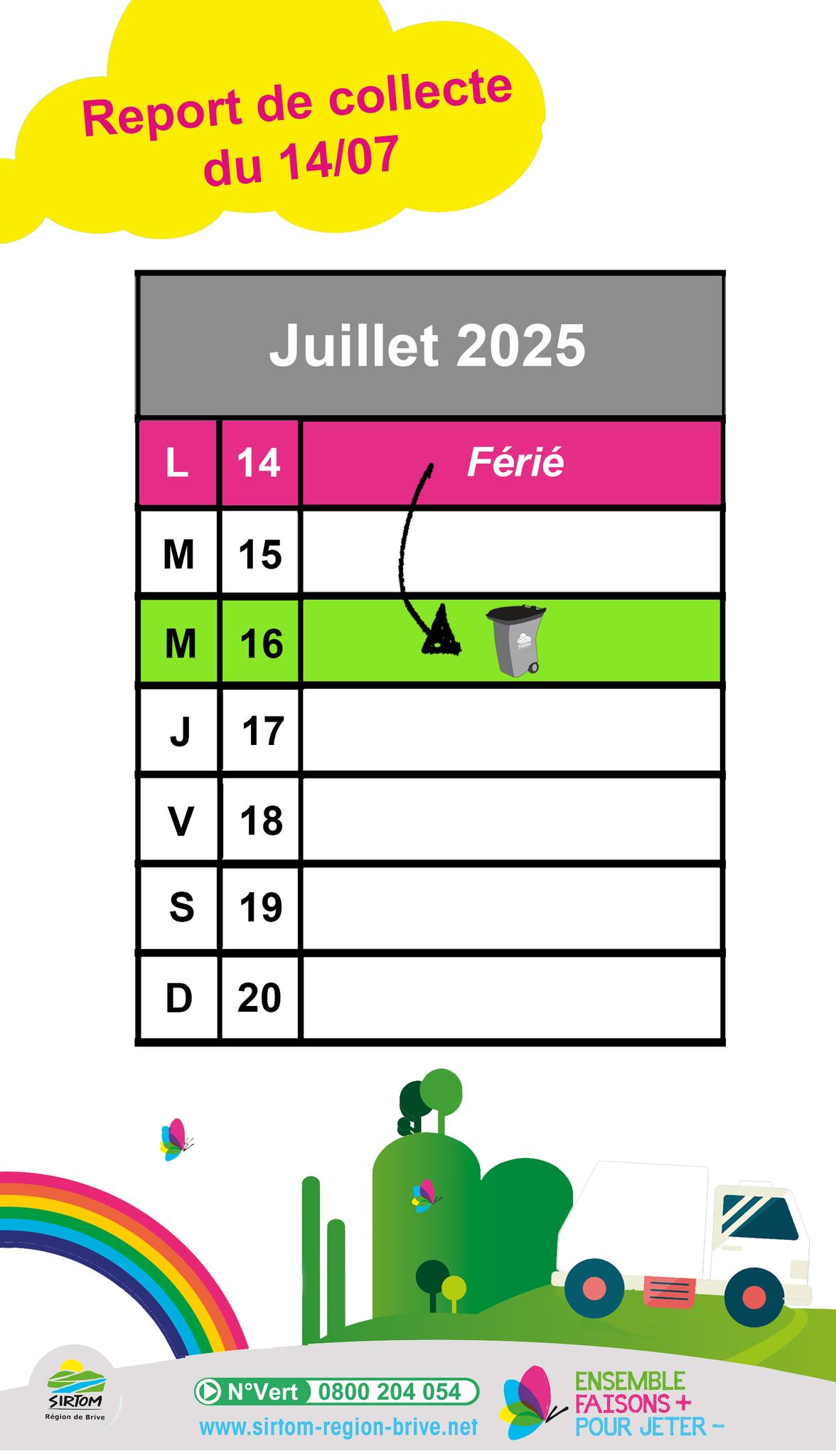 SIRTOM JOUR DE COLLECTE Si vous êtes concernés par une collecte d’ordures ménagères et/ou de tri habituellement effectuée(s) le LUNDI, celle du LUNDI 14 JUILLET – jour férié, EST REPORTEE AU MERCREDI 16 JUILLET.<br />
Sortez vos bacs dès le mardi soir 15/07.