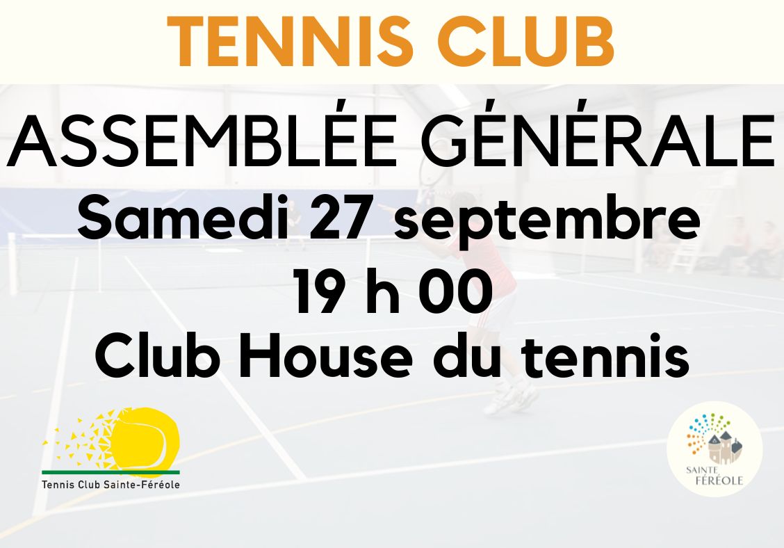 ASSEMBLÉE GÉNÉRALE TENNIS CLUB Samedi 27 septembre, 19 h 00, Club house du tennis.