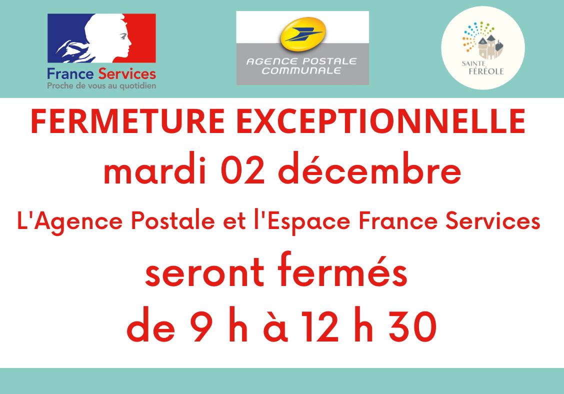 FERMETURE DE L'ESPACE FRANCE SERVICES ET DE L'AGENCE POSTALE</p>
<p>Mardi 02 décembre de 09 h 00 à 12 h 30 en raison de la RÉUNION DU COMITE DE PILOTAGE FRANCE SERVICES. Réouverture 13 h 30.
