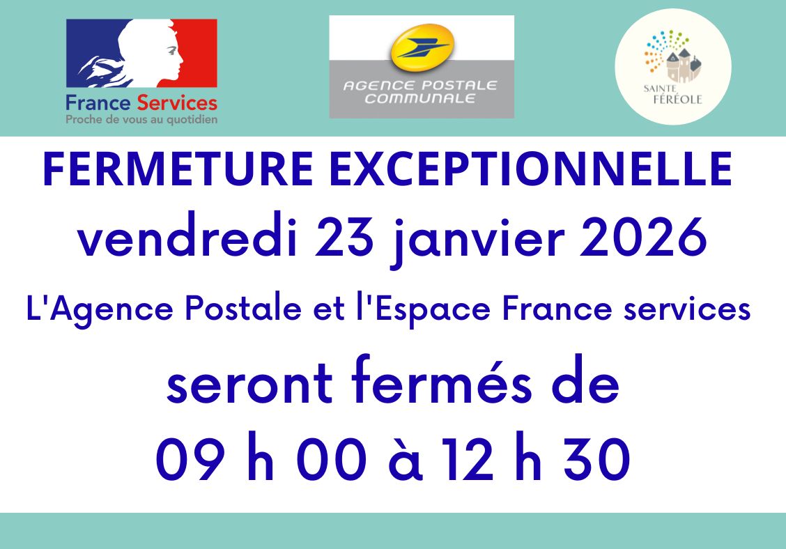 FERMETURE EXCEPTIONNELLE FERMETURE ESPACE FRANCE SERVICES ET AGENCE POSTALE<br />
vendredi 23 janvier 2026 L'Agence Postale et l'Espace France services seront fermés de 09 h 00 à 12 h 30 en raison d'une formation des agents.