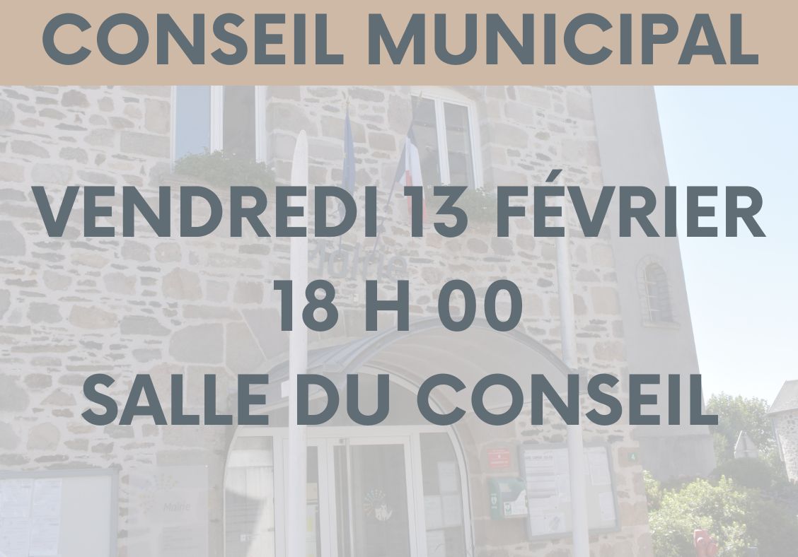 CONSEIL MUNICIPAL CONSEIL MUNICIPAL</p>
<p>Vendredi 13 février, 18 h 00 Salle du conseil.