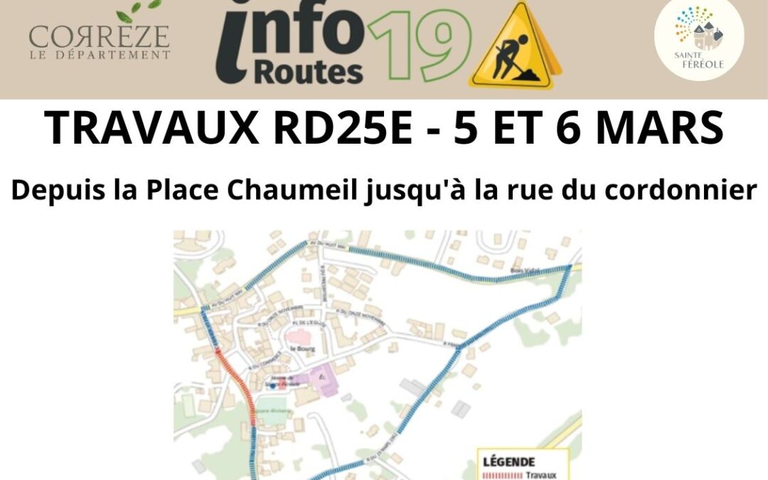 Le 5 et 6 mars 2026, le Département de la Corrèze réalise des travaux dans le bourg de Sainte-Féréole sur la RD25E, avenue de la République. Depuis la Place Chaumeil jusqu'à la rue du cordonnier. Le 6 mars toute circulation sera impossible, des déviations seront mises en place.Pour tous renseignements contacter le 05 19 31 19 19 ou par mail routes@correze.fr