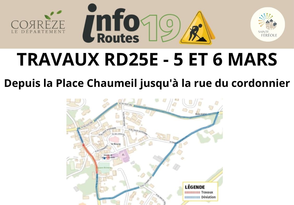 Le 5 et 6 mars 2026, le Département de la Corrèze réalise des travaux dans le bourg de Sainte-Féréole sur la RD25E, avenue de la République. Depuis la Place Chaumeil jusqu'à la rue du cordonnier. Le 6 mars toute circulation sera impossible, des déviations seront mises en place.Pour tous renseignements contacter le 05 19 31 19 19 ou par mail routes@correze.fr