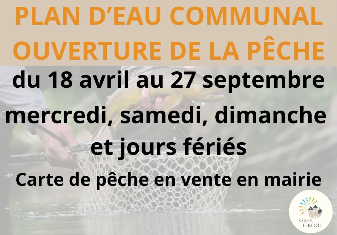 L’ouverture de la saison de pêche au plan d'eau communal pour les mercredi, samedis, dimanches et jours fériés. À compter du 18 avril 2025 au 27 septembre 2026.