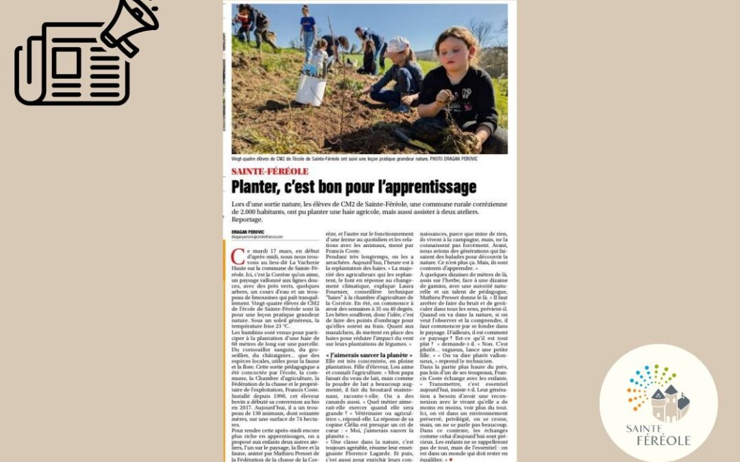 Francis Coste, exploitant agricole de la commune, a accueilli, à l’initiative de la société communale de chasse de Sainte-Féréole, en partenariat avec la chambre d'agriculture de la Corrèze et la fédération départementale de la chasse, les élèves de la classe de CE2 de l’école primaire de Sainte-Féréole ce mardi après-midi pour une découverte pédagogique, et ils ont pu planter une haie agricole.
