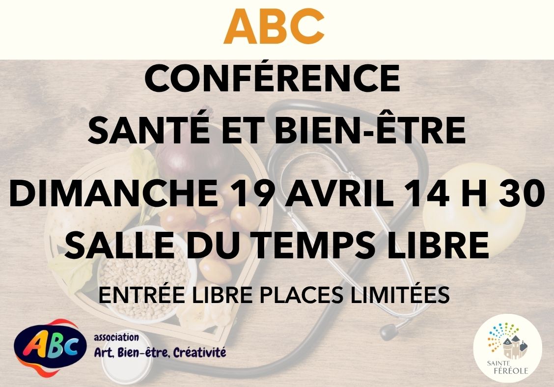 Conférence SANTÉ ET BIEN-ÊTRE Dimanche 19 avril 14 h 30 Salle du Temps Libre. Entrée libre, places limitées, inscription au 05 55 84 38 33