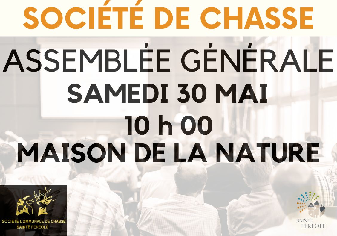 Assemblée Générale de la Société de Chasse Communale de Sainte Féréole Samedi 30 mai à 10h00 à la maison de la nature.