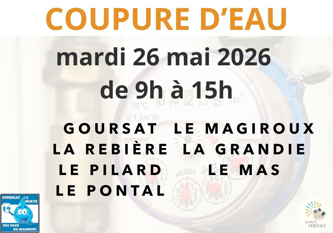 Nous vous informons qu’une coupure d’eau aura lieu mardi 26 mai 2026 de 9h à 15h, pour réparation de fuite, sur les secteurs suivants : Goursat La Rebière Le Pilard Le Pontal Le Magiroux La Grandie Le Mas